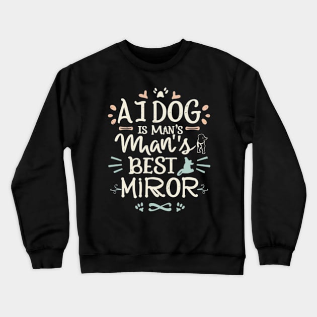 A dog is the best mirror of a person Crewneck Sweatshirt by TshirtMA